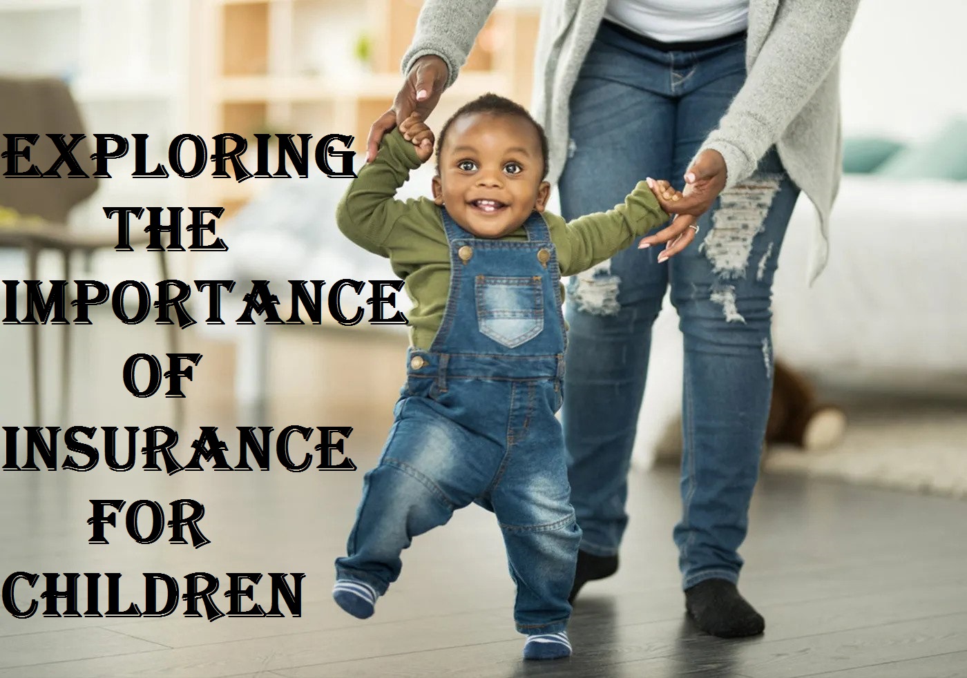 Exploring the Importance of Insurance for Children: Safeguarding the Future
