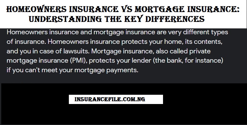 Homeowners Insurance vs Mortgage Insurance: Understanding the Key Differences