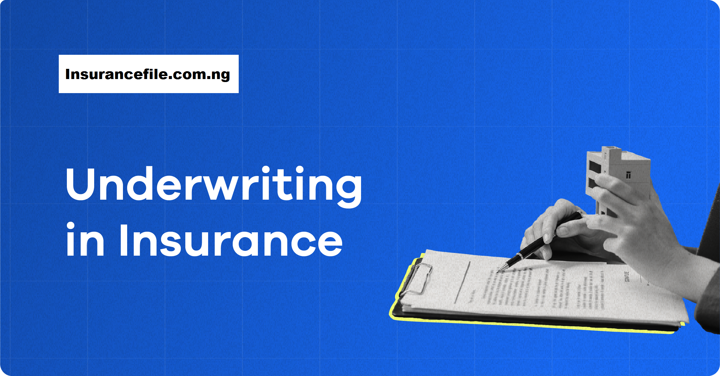 All You Need To Know About Underwriting In Insurance